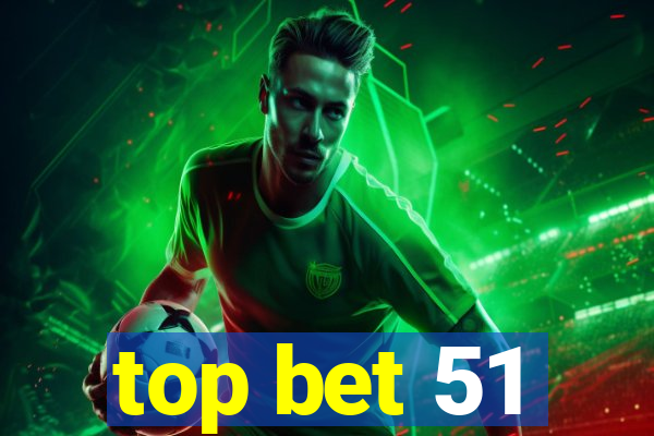 top bet 51